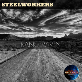 Steelworkers - Tranceparent